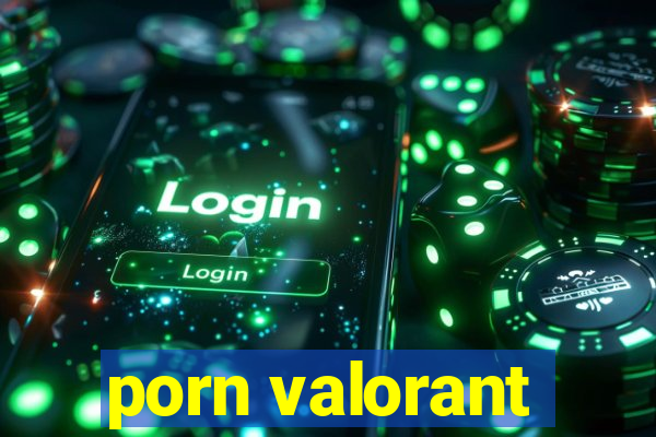 porn valorant